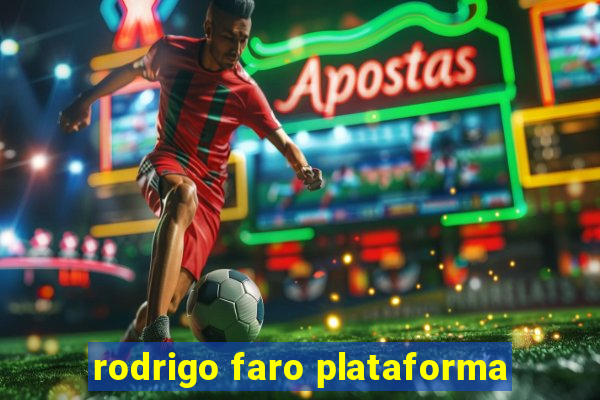 rodrigo faro plataforma